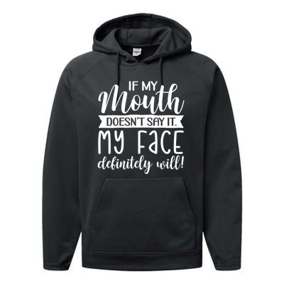 If My Mouth DoesnT Say It My Face Definitely Will Funny Performance Fleece Hoodie