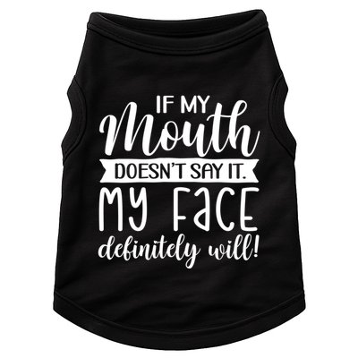 If My Mouth DoesnT Say It My Face Definitely Will Funny Doggie Tank