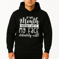 If My Mouth DoesnT Say It My Face Definitely Will Funny Hoodie