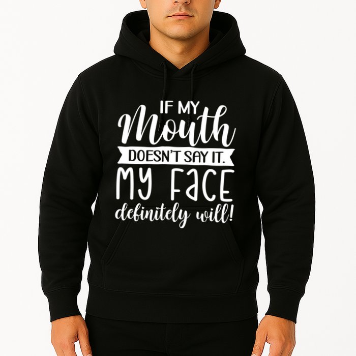 If My Mouth DoesnT Say It My Face Definitely Will Funny Hoodie