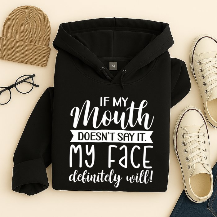 If My Mouth DoesnT Say It My Face Definitely Will Funny Hoodie