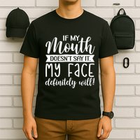If My Mouth DoesnT Say It My Face Definitely Will Funny T-Shirt