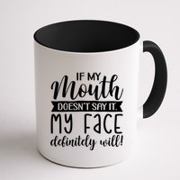 If My Mouth DoesnT Say It My Face Definitely Will Funny Mug