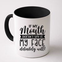 If My Mouth DoesnT Say It My Face Definitely Will Funny Mug