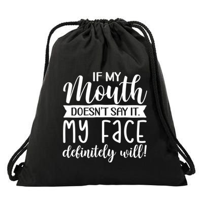 If My Mouth DoesnT Say It My Face Definitely Will Funny Drawstring Bag