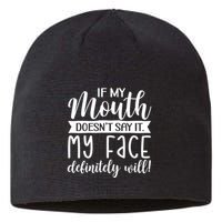 If My Mouth DoesnT Say It My Face Definitely Will Funny Sustainable Beanie
