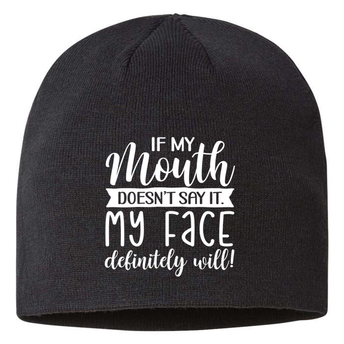 If My Mouth DoesnT Say It My Face Definitely Will Funny Sustainable Beanie