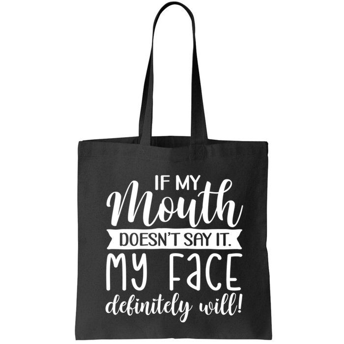 If My Mouth DoesnT Say It My Face Definitely Will Funny Bag