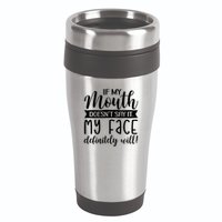 If My Mouth DoesnT Say It My Face Definitely Will Funny 16oz Travel Tumbler