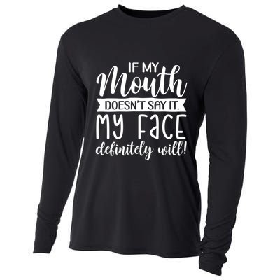 If My Mouth DoesnT Say It My Face Definitely Will Funny Cooling Performance Long Sleeve Crew