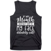 If My Mouth DoesnT Say It My Face Definitely Will Funny Tank Top