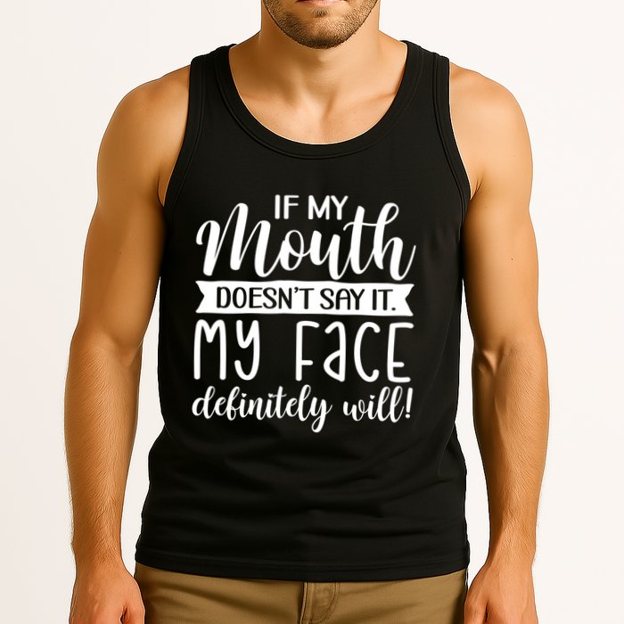 If My Mouth DoesnT Say It My Face Definitely Will Funny Tank Top