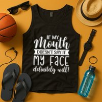 If My Mouth DoesnT Say It My Face Definitely Will Funny Tank Top