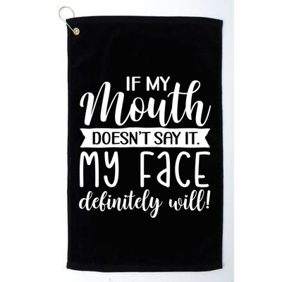 If My Mouth DoesnT Say It My Face Definitely Will Funny Golf Towel