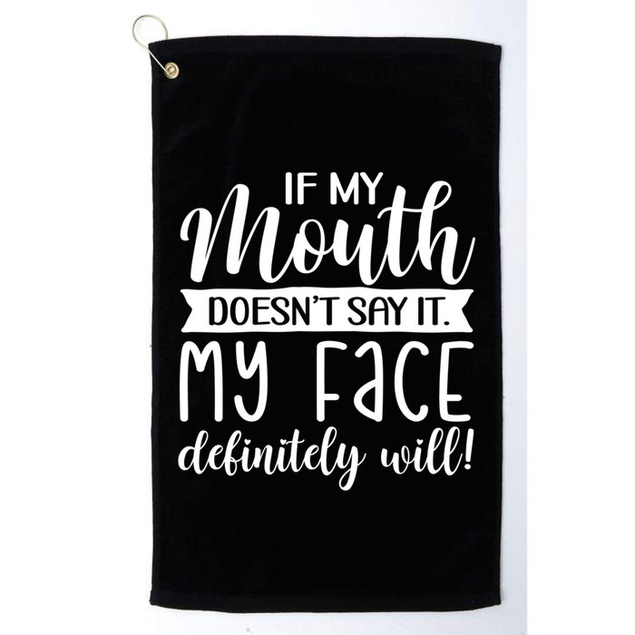 If My Mouth DoesnT Say It My Face Definitely Will Funny Golf Towel
