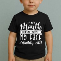 If My Mouth DoesnT Say It My Face Definitely Will Funny Toddler T-Shirt