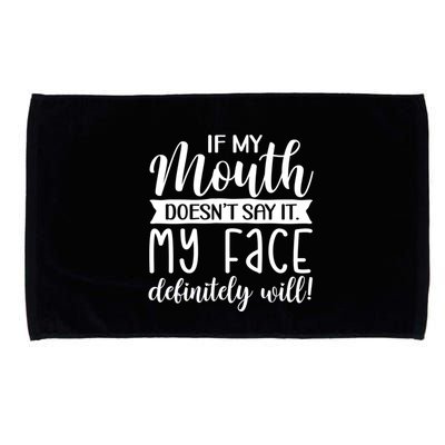 If My Mouth DoesnT Say It My Face Definitely Will Funny Microfiber Hand Towel