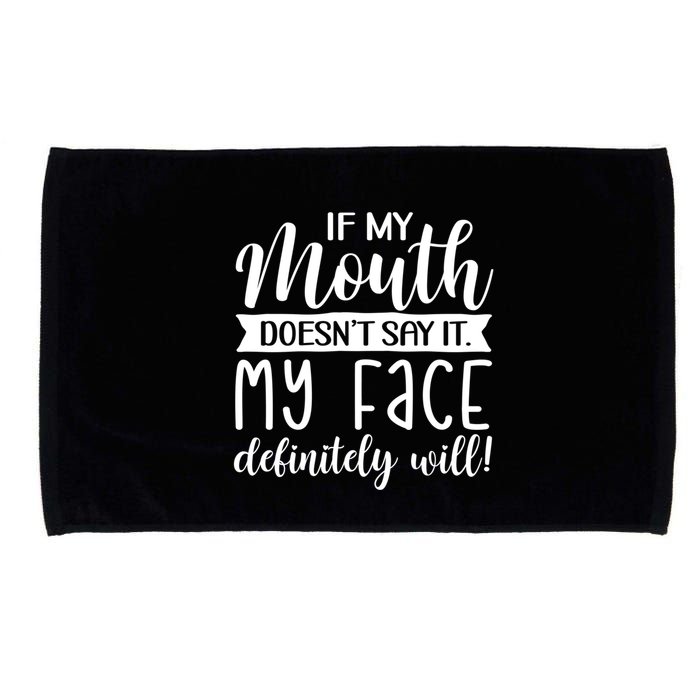 If My Mouth DoesnT Say It My Face Definitely Will Funny Microfiber Hand Towel