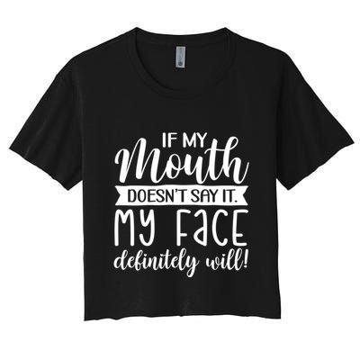 If My Mouth DoesnT Say It My Face Definitely Will Funny Crop Top