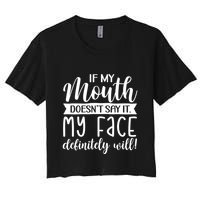 If My Mouth DoesnT Say It My Face Definitely Will Funny Crop Top
