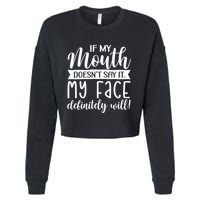 If My Mouth DoesnT Say It My Face Definitely Will Funny Cropped Pullover Crew