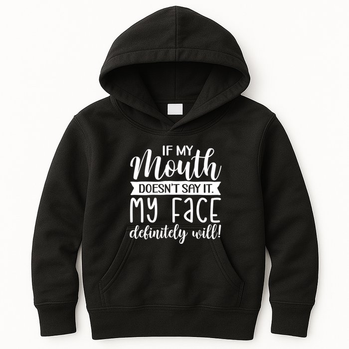 If My Mouth DoesnT Say It My Face Definitely Will Funny Kids Hoodie
