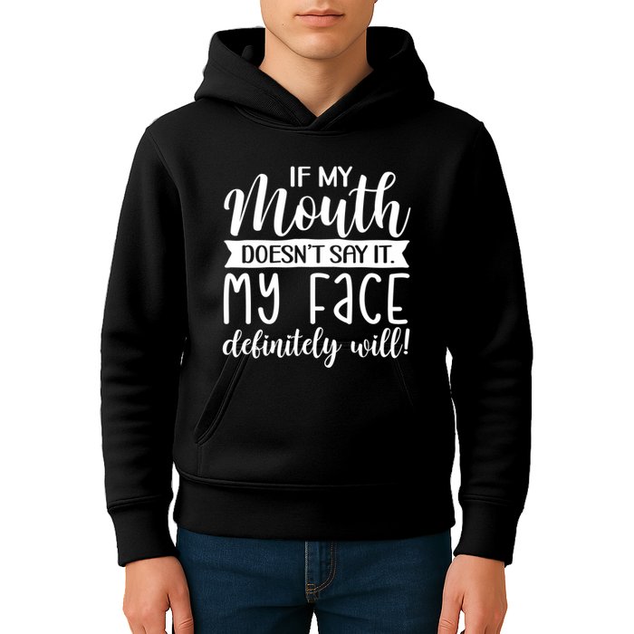If My Mouth DoesnT Say It My Face Definitely Will Funny Kids Hoodie