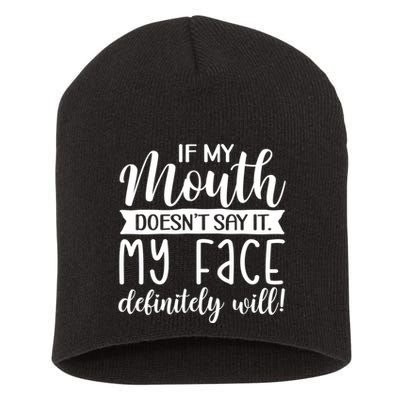 If My Mouth DoesnT Say It My Face Definitely Will Funny Short Acrylic Beanie