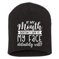 If My Mouth DoesnT Say It My Face Definitely Will Funny Short Acrylic Beanie