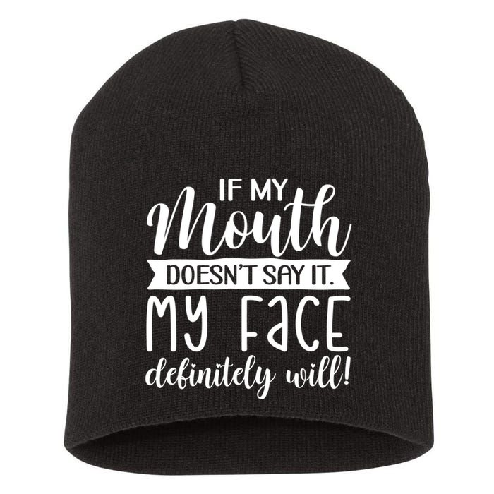 If My Mouth DoesnT Say It My Face Definitely Will Funny Short Acrylic Beanie