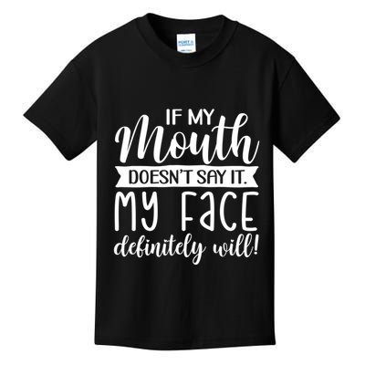 If My Mouth DoesnT Say It My Face Definitely Will Funny Kids T-Shirt