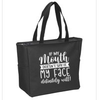 If My Mouth DoesnT Say It My Face Definitely Will Funny Zip Tote Bag
