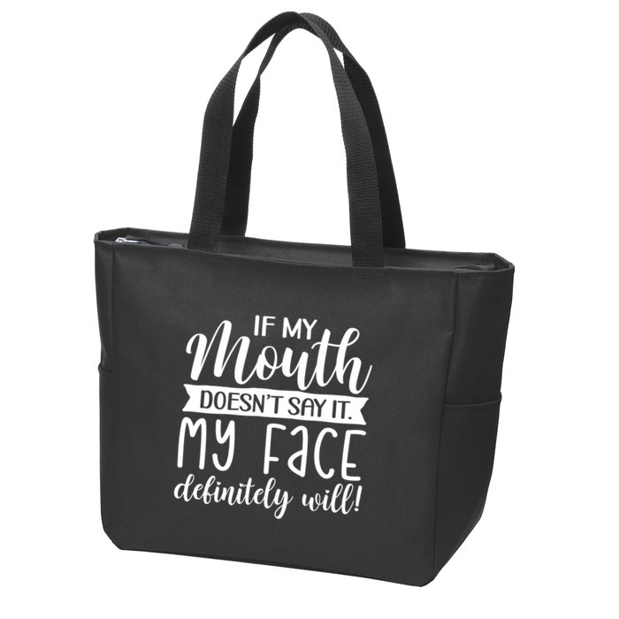 If My Mouth DoesnT Say It My Face Definitely Will Funny Zip Tote Bag