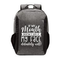 If My Mouth DoesnT Say It My Face Definitely Will Funny Vector Backpack