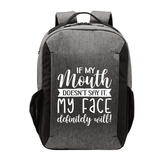 If My Mouth DoesnT Say It My Face Definitely Will Funny Vector Backpack