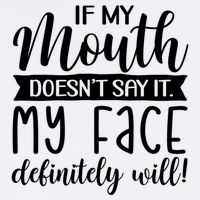 If My Mouth DoesnT Say It My Face Definitely Will Funny Garment-Dyed Sweatshirt