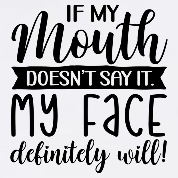 If My Mouth DoesnT Say It My Face Definitely Will Funny Garment-Dyed Sweatshirt
