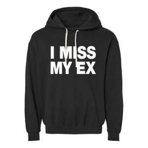 I Miss My Ex Garment-Dyed Fleece Hoodie