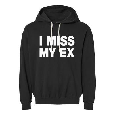 I Miss My Ex Garment-Dyed Fleece Hoodie