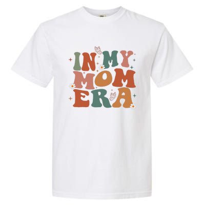 In My Mom Era Groovy New Mom Funny Mom Era Mothers Day Garment-Dyed Heavyweight T-Shirt