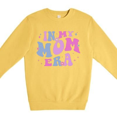 In My Mom Era Lover Groovy Retro Mom MotherS Day Birthday Premium Crewneck Sweatshirt