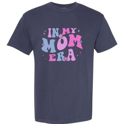 In My Mom Era Lover Groovy Retro Mom MotherS Day Birthday Garment-Dyed Heavyweight T-Shirt