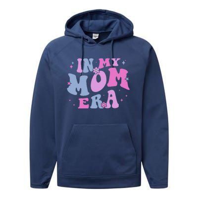 In My Mom Era Lover Groovy Retro Mom MotherS Day Birthday Performance Fleece Hoodie