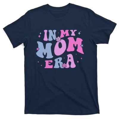 In My Mom Era Lover Groovy Retro Mom MotherS Day Birthday T-Shirt