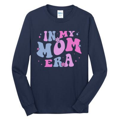 In My Mom Era Lover Groovy Retro Mom MotherS Day Birthday Tall Long Sleeve T-Shirt