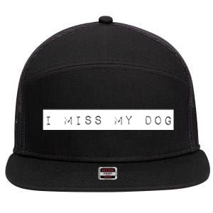 I Miss My Dog Tail Wagging Memory Dog Lover Quote Gift 7 Panel Mesh Trucker Snapback Hat