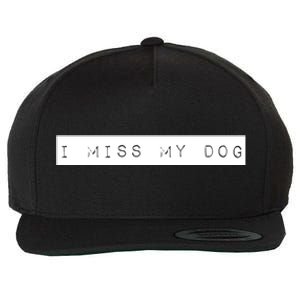 I Miss My Dog Tail Wagging Memory Dog Lover Quote Gift Wool Snapback Cap