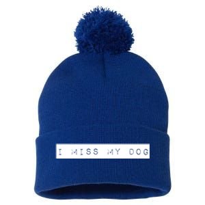 I Miss My Dog Tail Wagging Memory Dog Lover Quote Gift Pom Pom 12in Knit Beanie