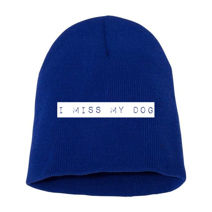 I Miss My Dog Tail Wagging Memory Dog Lover Quote Gift Short Acrylic Beanie