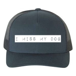 I Miss My Dog Tail Wagging Memory Dog Lover Quote Gift Yupoong Adult 5-Panel Trucker Hat